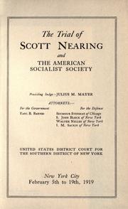 Cover of: trial of Scott Nearing and the American Socialist Society.: Presiding Judge--Julius M. Mayer; attorneys:--for the government, Earl B. Barnes; for the defense, Seymour Stedman ... S. John Block ... Walter Nelles ... I. M. Sackin ... United States District Court for the Southern District of New York, New York City, February 5th to 19th, 1919.