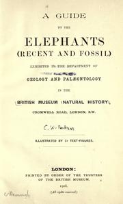 Cover of: A guide to the elephants (recent and fossil): exhibited in the Department of geology and palæontology in the British museum (Natural history) ...
