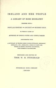 Cover of: Ireland and her people: a library of Irish biography, together with a popular history of ancient and modern Erin, to which is added an appendix of copious notes and useful tables; supplemented with a dictionary of proper names in Irish mythology, geography, genealogy, etc.