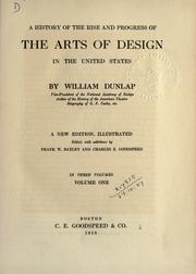 Cover of: A history of the rise and progress of the arts of design in the United States by William Dunlap