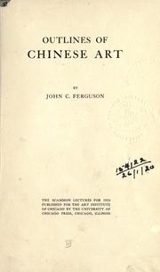 Cover of: Outlines of Chinese art by Ferguson, John C.