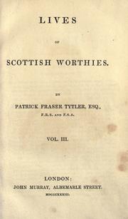 Cover of: Lives of Scottish worthies. by Patrick Fraser Tytler