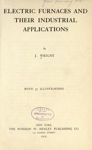 Cover of: Electric furnaces and their industrial applications by Wright, J., Wright, J.