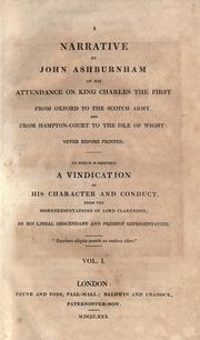 Cover of: A narrative by John Ashburnham of his attendance on King Charles the First from Oxford to the Scotch Army, and from Hampton-Court to the Isle of Wight ... to which is prefixed a vindication of his character ... and conduct, from the misrepresentations of Lord Clarendon by John Ashburnham
