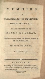 Cover of: Memoirs of Maximilian de Bethune, Duke of Sully, prime minister of Henry the Great.
