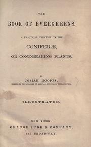 Cover of: The book of evergreens.: A practical treatise on the Coniferæ, or cone-bearing plants.