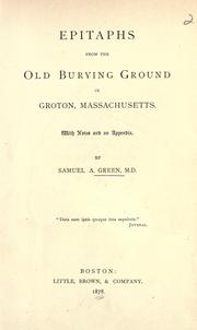 Cover of: Epitaphs from the old burying ground in Groton, Massachusetts. by Samuel A. Green