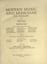 Cover of: Modern music and musicians for vocalists.: [Encyclopedic] Editor in chief: Louis C. Elson.  Managing editor: Nicholas de Vore.