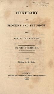 Cover of: An itinerary of Provence and the Rhone, made during the year 1819 | Hughes, John