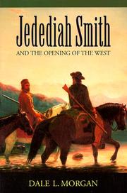 Cover of: Jedediah Smith and the Opening of the West by Dale Lowell Morgan, Dale Lowell Morgan