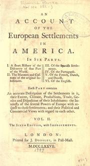 Cover of: An account of the European settlements in America.: In six parts. I. A short history of the discovery of that part of the world. II. The manners and customs of the original inhabitants. III. Of the Spanish settlements. IV. Of the Portuguese. V. Of the French, Dutch, and Danish. VI. Of the English.
