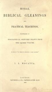 Cover of: Moral Biblical gleanings and practical teachings: illustrated by biographical sketches drawn from the sacred volume.