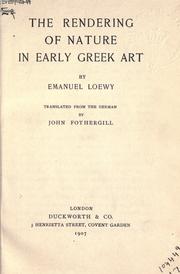 Cover of: The rendering of nature in early Greek art | Em Loewy