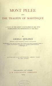 Cover of: Mont Pelée and the tragedy of Martinique: a study of the great catastrophes of 1902, with observations and experiences in the field