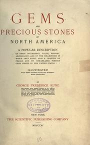 Cover of: Gems and precious stones of North America.: A popular description of their occurrence, value, history, archæology, and of the collections in which they exist, also a chapter on pearls, and on remarkable foreign gems owned in the United States. Illustrated with eight colored plates and numerous minor engravings.