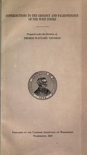 Cover of: Contributions to the geology and paleontology of the West Indies. by Thomas Wayland Vaughan