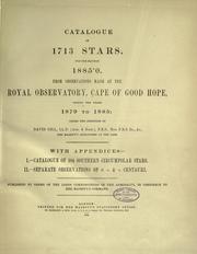 Cover of: Catalogue of 1713 stars, for the equinox 1885·0.: From observations made at the Royal observatory, Cape of Good Hope, during the years 1879 to 1885