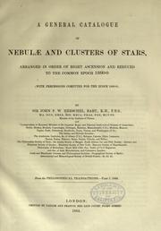 Cover of: A general catalogue of nebulæ and clusters of stars by John Frederick William Herschel