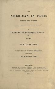 Cover of: The American in Paris during the summer: being a companion to the "Winter in Paris;" or, Heath's picturesque annual for 1844.