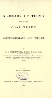 Cover of: A glossary of terms used in the coal trade of Northumberland and Durham by George Clementson Greenwell
