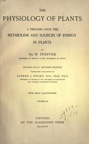 Cover of: The physiology of plants.: a treatise upon the metabolism and sources of energy in plants