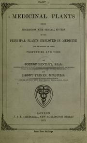 Cover of: Medicinal plants.: Being descriptions with original figures of the principal plants employed in medicine and an account of the characters, properties, and uses of their parts and products of medicinal value.