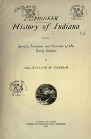 Cover of: Pioneer history of Indiana: including stories, incidents, and customs of the early settlers