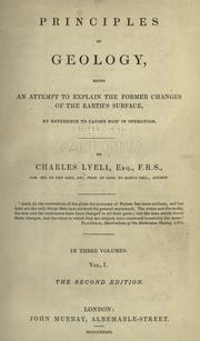 Cover of: Principles of geology: being an attempt to explain the former changes of the earth's surface, by reference to causes now in operation.