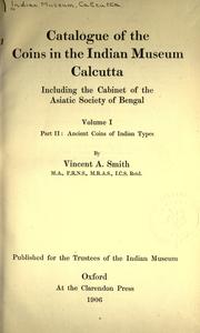 Cover of: Catalogue of the coins in the Indian Museum, Calcutta, including the cabinet of the Asiatic Society of Bengal