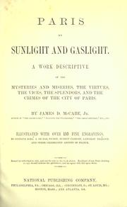 Cover of: Paris by sunlight and gaslight.: A work descriptive of the mysteries and miseries, the virtues, the vices, the splendors, and the crimes of the city of Paris.