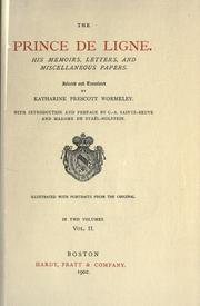 Cover of: The Prince de Ligne.: His memoirs, letters, and miscelaneous papers.  Selected and translated by Katharine Prescott Wormeley.  With introd. and pref. by C.-A. Sainte-Beuve and Madame de Staël-Holstein. Illustrated with portraits from the original.