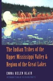 The Indian tribes of the upper Mississippi Valley and region of the Great Lakes by Emma Helen Blair