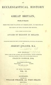 Cover of: An ecclesiastical history of Great Britain: chiefly of England, from the first planting of Christianity, to the end of the reign of King Charles the Second : with a brief account of the affairs of religion in Ireland