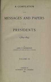 Cover of: A compilation of the messages and papers of the presidents, 1789-1897