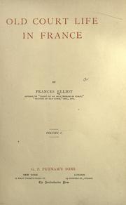 Cover of: Old court life in France by Frances Elliot, Frances Elliot