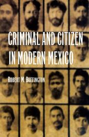 Criminal and Citizen in Modern Mexico by Robert M. Buffington