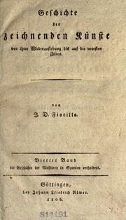 Cover of: Geschichte der zeichnenden Künste von ihrer Wiederauflebung bis auf die neuesten Zeiten. by Johann Dominik Fiorillo