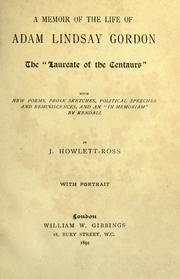 Cover of: memoir of the life of Adam Lindsay Gordon: the laureate of the centaurs : with new poems, prose sketches...