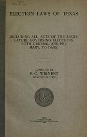 Cover of: Election laws of Texas: including all acts of the Legislature governing elections, both general and primary, to date.