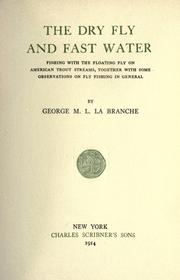 The dry fly and fast water by George Michel Lucien La Branche