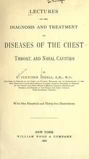 Cover of: Lectures on the diagnosis and treatment of diseases of the chest, throat, and nasal cavities by E. Fletcher Ingals, E. Fletcher Ingals