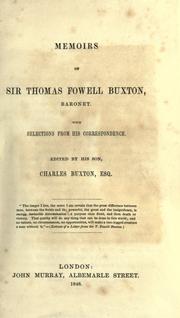Cover of: Memoirs of Sir Thomas Fowell Buxton, Baronet: With selections from his correspondence.
