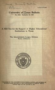 Cover of: A mill tax for the support of higher educational institutions in Texas.