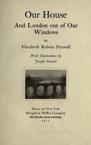 Cover of: Our house and London out of our windows by Elizabeth Robins Pennell