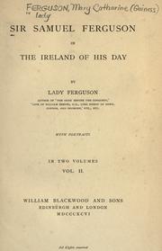 Cover of: Sir Samuel Ferguson in the Ireland of his day by Mary Catharine Guinness Ferguson, Mary Catharine Guinness Ferguson