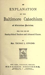 Cover of: explanation of the Baltimore catechism of Christian doctrine. | Thomas L. Kinkead