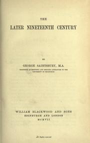 Cover of: The later nineteenth century by Saintsbury, George, Saintsbury, George