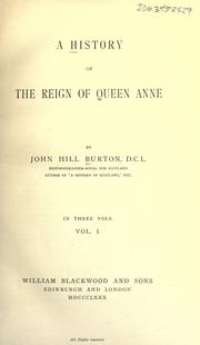 Cover of: A history of the reign of Queen Anne by John Hill Burton