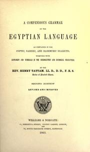Cover of: A compendious grammar of the Egyptian language as contained in the Coptic, Sahidic, and Bashmuric dialects by Henry Tattam