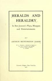 Cover of: Heralds and heraldry in Ben Jonson's plays, masques and entertainments by Arthur Huntington Nason